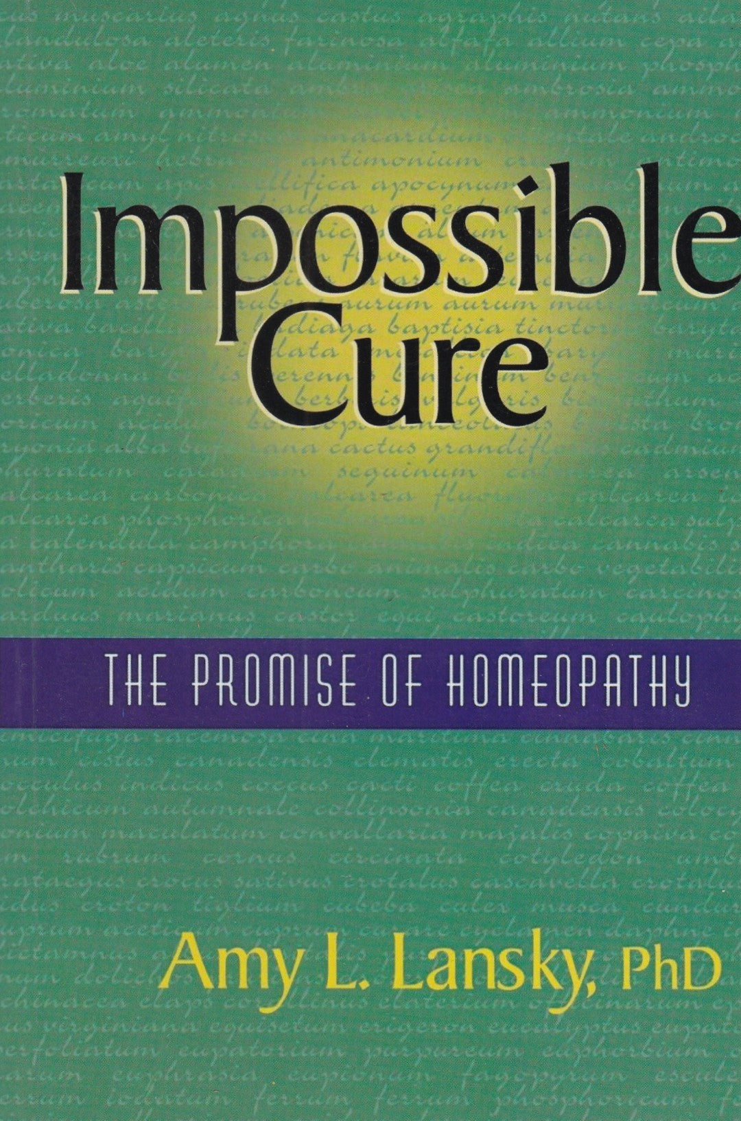 Impossible Cure The Promise Of Homoeopathy