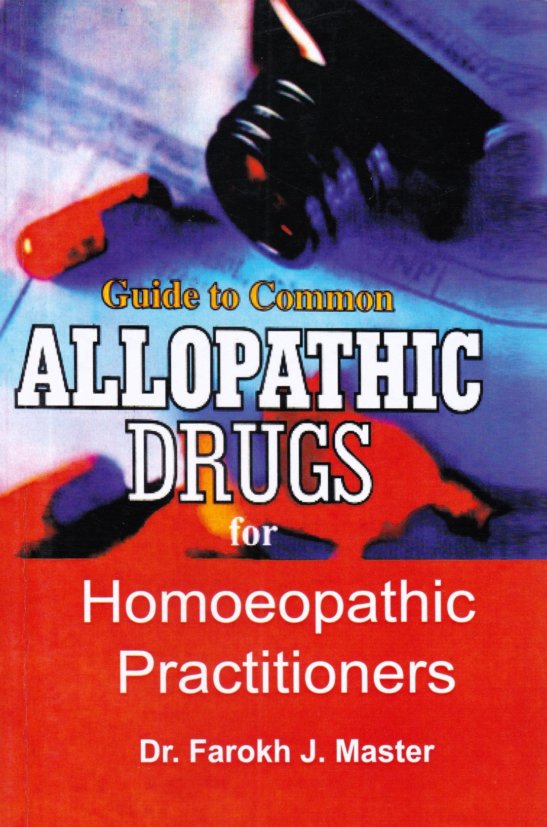 Guide to Common Allopathic Drugs for Homoeopathic Practitioners