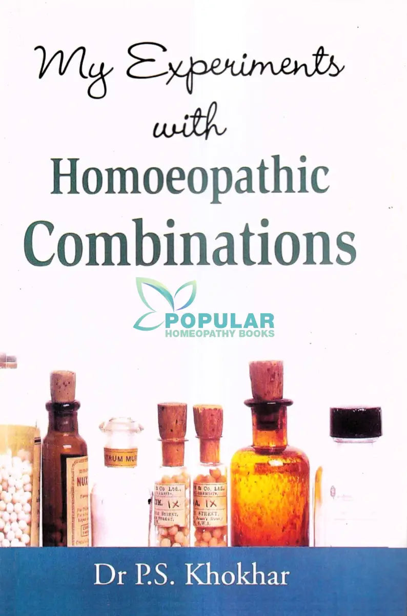 My Experiments with Homoeopathic Combinations Homeopathy Books